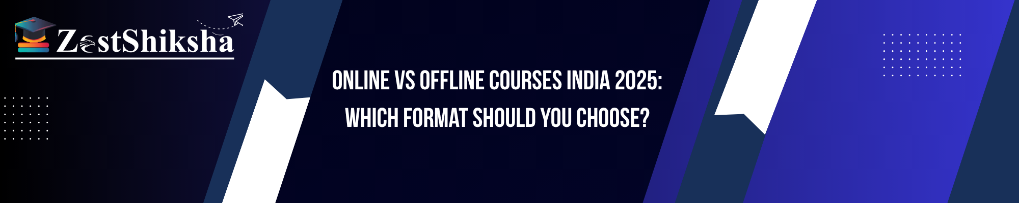 Online vs Offline Courses in India (2025): What’s Better for You? 4 Pros and Cons of Online Learning banner by ZestShiksha
