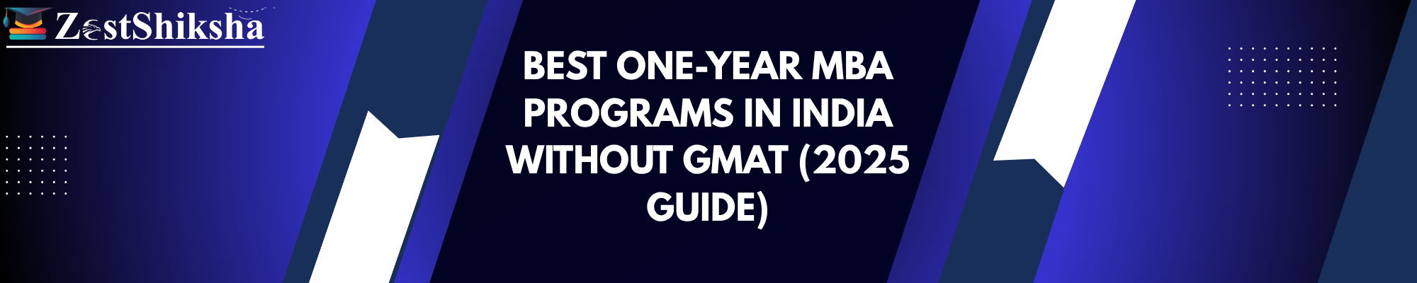 Best One-Year MBA Programs in India Without GMAT (2025 Updated) 3 Banner for Best One-Year MBA Programs in India Without GMAT – 2025 Guide by Zest Shiksha