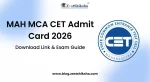 MAH MCA CET Admit Card 2026: Download Link & Exam Guide