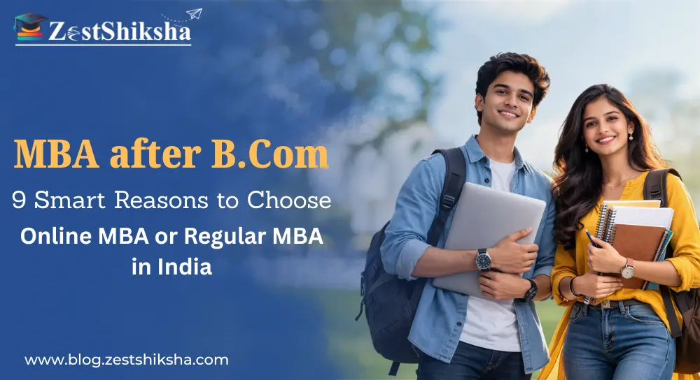 MBA after B.Com: 9 Smart Reasons to Choose Online MBA or Regular MBA in India